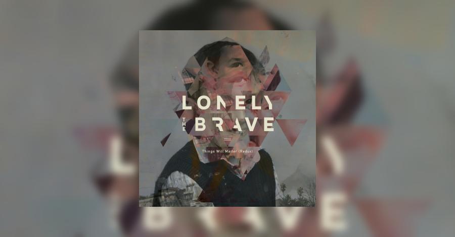 Lonely the brave things will matter zip